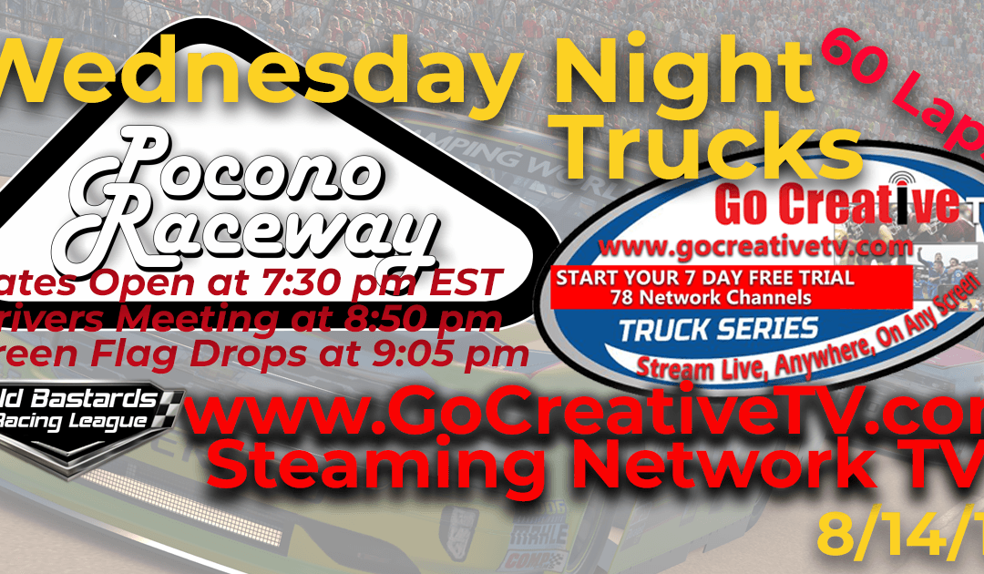 Week #10 Nascar Go Creative Streaming TV Truck Series Race at Pocono Raceway – 8/14/19 Wednesday Nights