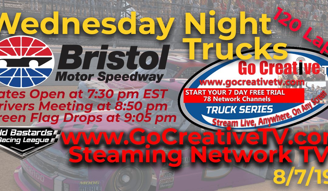 Week #9 NBC Nascar Go Creative Streaming TV Truck Senior Tour Series Race at Bristol Motor Speedway – 8/7/19 Wednesday Nights